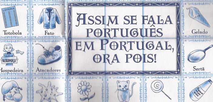 Assim se fala português em Portugal, ora pois!" - Cultuga